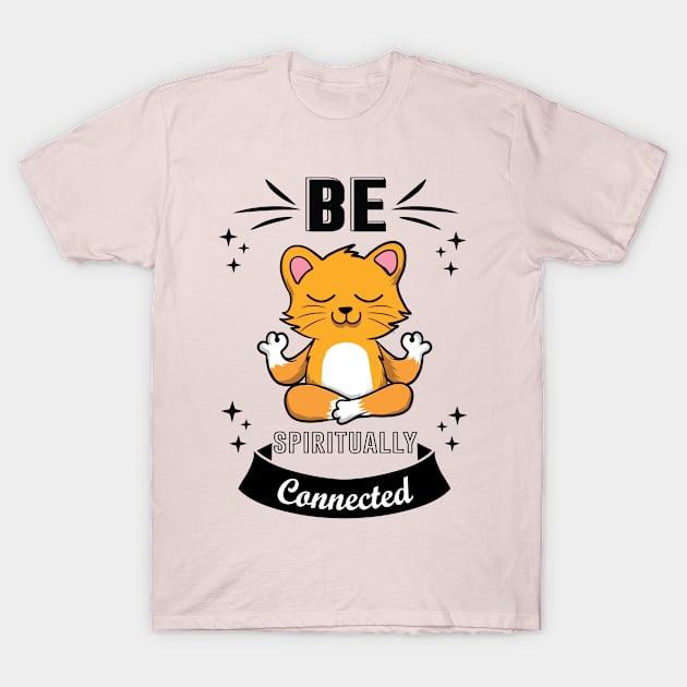 Be spiritually Connected T-Shirt by doctor ax